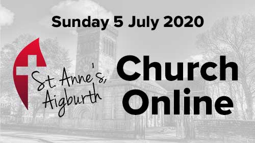 Sunday 5th July 2020 | St. Anne’s Online Church // Wk15